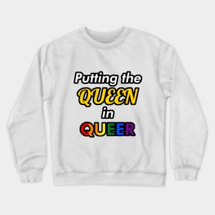 Putting the Queen in Queer Crewneck Sweatshirt